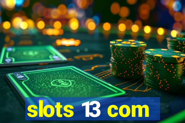 slots 13 com